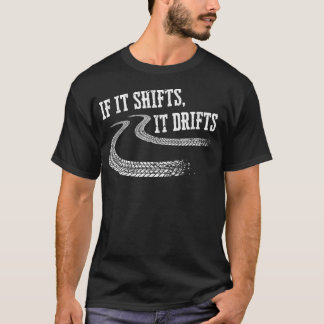 If It Shifts It Drifts Funny Racing Car Mechanic   Tシャツ