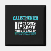 If It Was Easy They'd Call It Bodybuilding Fun Cal マグネット (正面)