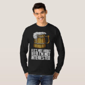 If its not about beer im not interested tシャツ (正面フル)