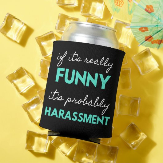 If It's Really Funny It's Probably Harassment 缶クーラー (インサイチュ 夏)
