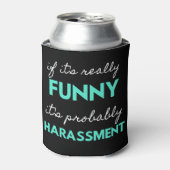 If It's Really Funny It's Probably Harassment 缶クーラー (缶正面)