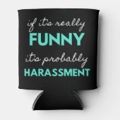 If It's Really Funny It's Probably Harassment 缶クーラー (正面)