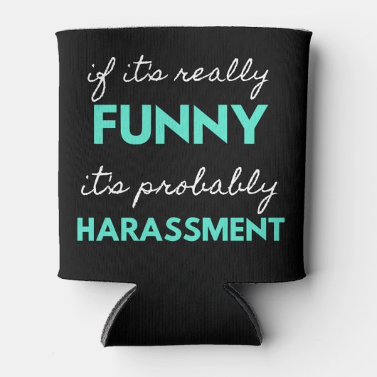 If It's Really Funny It's Probably Harassment 缶クーラー (正面)