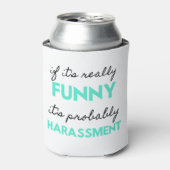 If It's Really Funny It's Probably Harassment 2 缶クーラー (缶正面)