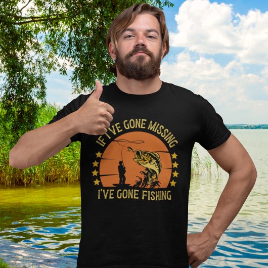 If I've Gone Missing I've Gone Fishing  Tシャツ