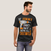 If JIMMY Cant Fix it Were All Screwed Gift Tシャツ (正面フル)