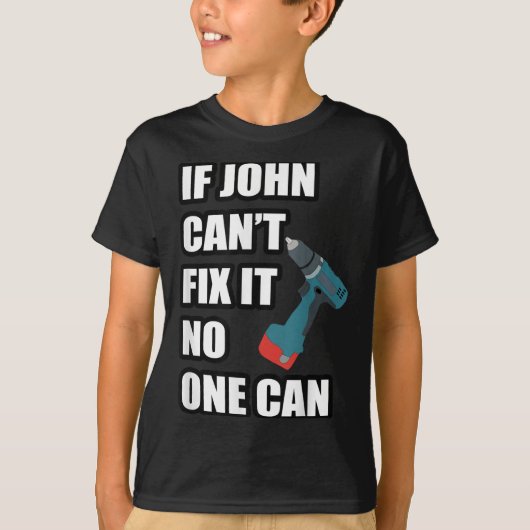 If John Can't Fix It Can - Father's Day Gift Tシャツ (正面)