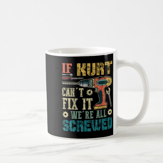 If Kurt Can't Fix It We're All Screwed Funny Fathe コーヒーマグカップ (右)