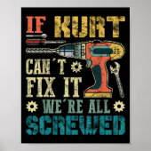 If Kurt Can't Fix It We're All Screwed Funny Fathe ポスター (正面)