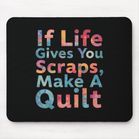 If Life Gives You Scraps, Make A Quilt Funny Sewin マウスパッド (正面)