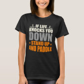 If Life Knocks You Down Stand Up And Paddle Boardi Tシャツ (正面)