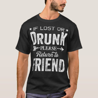 If Lost Or Drunk Please Return To Friend Gift Tシャツ