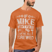 If Mike Cant Fi it Were All Screwed Funny Fathers  Tシャツ (正面)