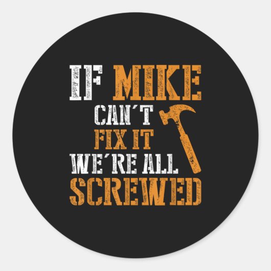 If Mike Can't Fix It We're All Screwed ラウンドシール (正面)