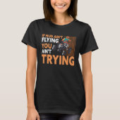 If Mud Ain't Flying You Ain't Trying ATV Quad Four Tシャツ (正面)