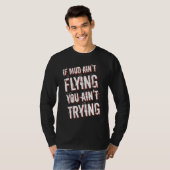 If Mud Ain't Flying You Ain't Trying Dirt Bike 1 Tシャツ (正面フル)