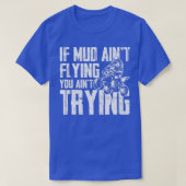 If Mud Aint Flying You Aint Trying Funny Mudding M Tシャツ (デザイン正面)