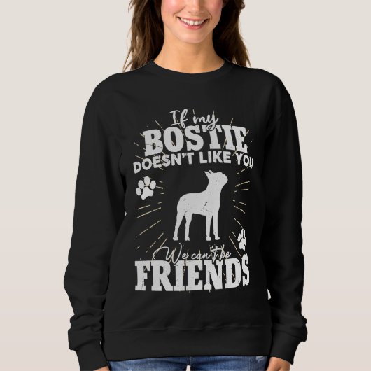 If My Bostie Doesn't Like You  Boston Terrier Dog スウェットシャツ (正面)