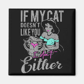 If My Cat Doesn't Like You I Don't  マグネット (正面)