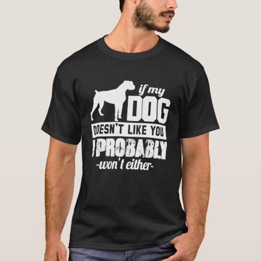 If My Dog Doesn't Like You I Probably Wont Animal Tシャツ (正面)