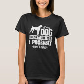 If My Dog Doesn't Like You I Probably Wont  Animal Tシャツ (正面)