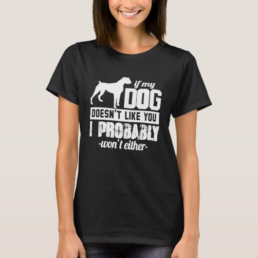 If My Dog Doesn't Like You I Probably Wont  Animal Tシャツ (正面)