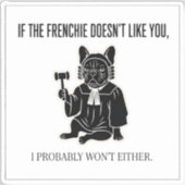 If My Frenchie Doesn’t Like You Neither Do I Funny シール (正面)