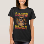 If my German Shepherd doesn t like you I probably Tシャツ (正面)