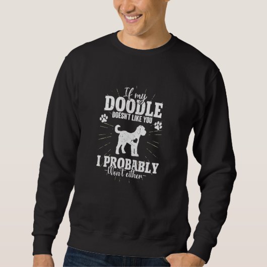 If My Goldendoodle Doesn't Like You I Won't Dog スウェットシャツ (正面)