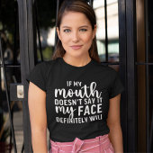 If my Mouth Doesn't say it funny sarcastic Tシャツ