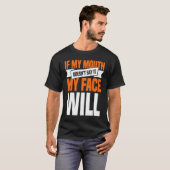 If My Mouth Doesnu2019t Say It My Face Will 1 Tシャツ (正面フル)