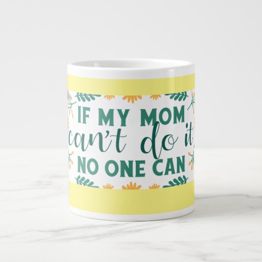If my mum can't do it, no one can - mug specialty ジャンボコーヒーマグカップ (正面)