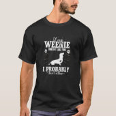 If My Weenie Doesn't Like You I Won't Weenie Dog O Tシャツ (正面)