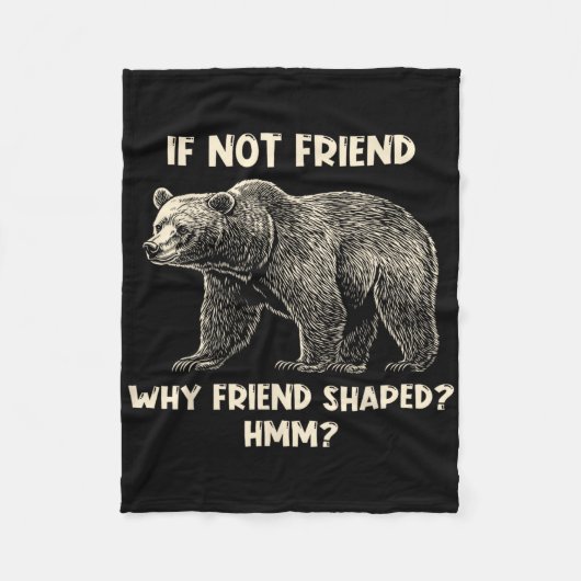 If Not Friend Why Friend Shaped Funny Bear Hiking  フリースブランケット (正面)