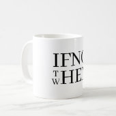 If Not Now Coffee Mug コーヒーマグカップ (正面左)