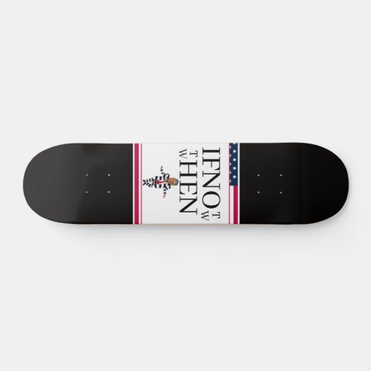 If Not Now Skateboard スケートボード (横)
