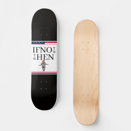 If Not Now Skateboard スケートボード (正面)