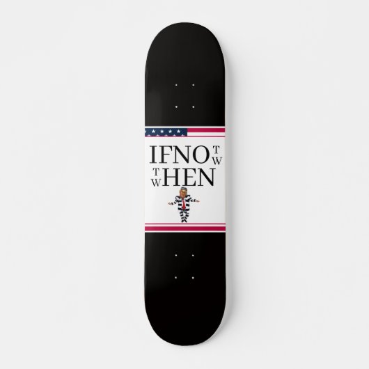 If Not Now Skateboard スケートボード (正面)