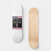 If Not Now Skateboard スケートボード (正面)