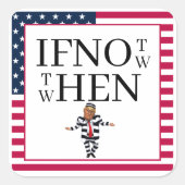 If Not Now Sticker スクエアシール (正面)