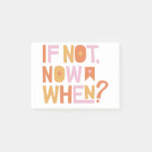 if not now when? ポストイット (正面)