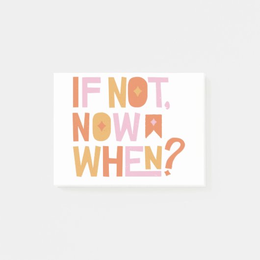 if not now when? ポストイット (正面)