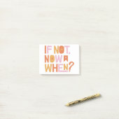 if not now when? ポストイット (デスク上)