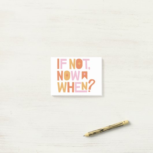 if not now when? ポストイット (デスク上)