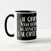 If Only Sarcasm Burned Calories Funny Quote マグカップ (左)