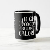 If Only Sarcasm Burned Calories Funny Quote マグカップ (正面右)