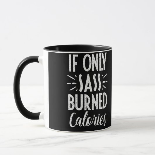 If Only Sass Burned Calories Workout Quote マグカップ (左)
