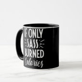 If Only Sass Burned Calories Workout Quote マグカップ (正面左)