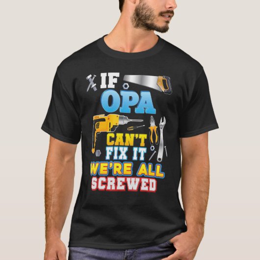 If Opa Can't Fix It We're All Screwed Father Day G Tシャツ (正面)