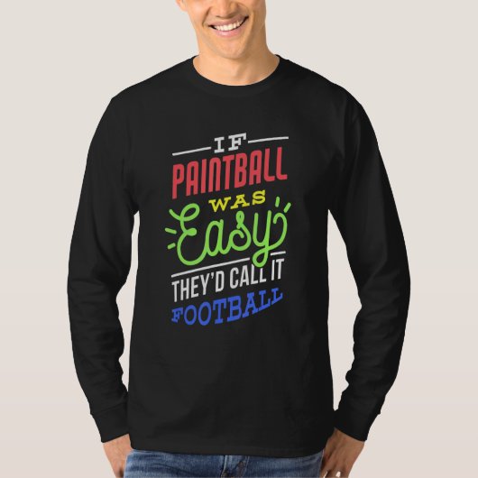 If Paintball Was Easy Saying Funny Paintballer Tシャツ (正面)